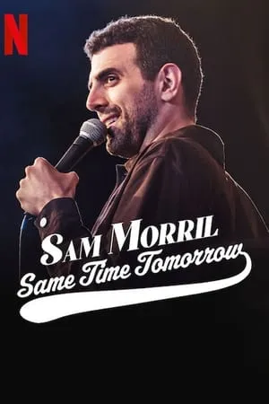 Sam Morril: Same Time Tomorrow (2022)