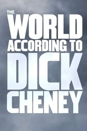 The World According to Dick Cheney (2013)