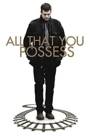 All That You Possess / Tout ce que tu possèdes (2012)