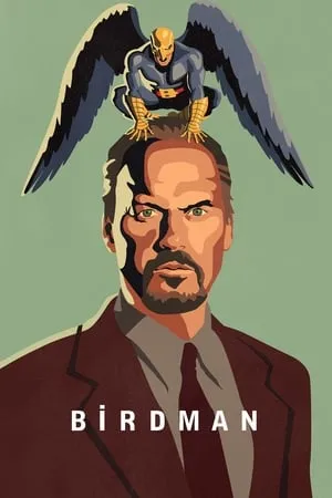 Birdman (2014) Birdman or (The Unexpected Virtue of Ignorance)