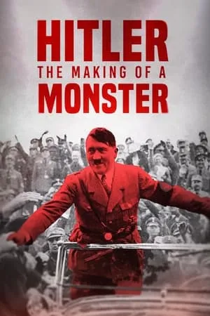 Hitler: The Making of a Monster (2023)