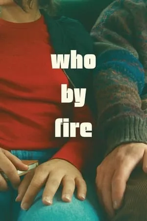 Comme le feu / Who by Fire (2024)