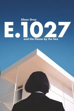 E.1027: Eileen Gray and the House by the Sea