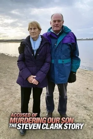 Accused of Murdering Our Son: The Steven Clark Story (2021)