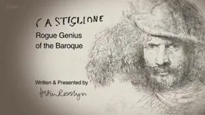 BBC Secret Knowledge - Castiglione: Rogue Genius of the Baroque (2013)