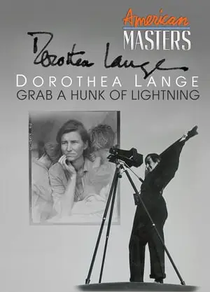 PBS American Masters - Dorothea Lange: Grab A Hunk of Lightning (2014)