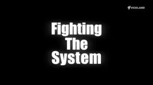 Fighting the System