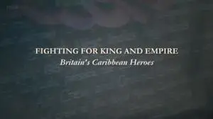 BBC - Fighting for King and Empire: Britain's Caribbean Heroes (2015)