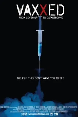 Vaxxed: From Cover-Up to Catastrophe