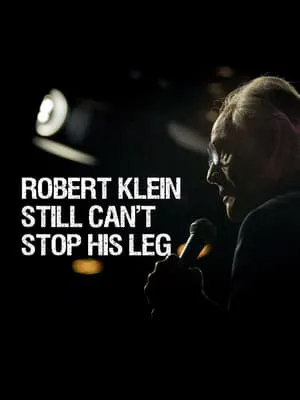 Robert Klein Still Can't Stop His Leg (2016)