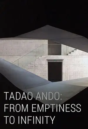 Tadao Ando: From Emptiness to Infinity (2015)