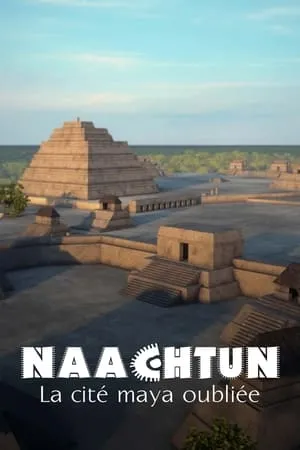 Arte - Naachtun: The Forgotten Mayan City (2015)