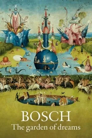 Bosch, the garden of dream / El Bosco. El jardín de los sueños (2016)