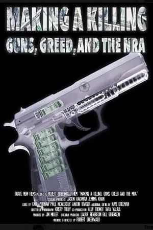 Making a Killing: Guns, Greed, and the NRA (2016)