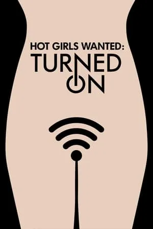 Hot Girls Wanted Turned On (2017) [FULL S01 SEASON] (2017)