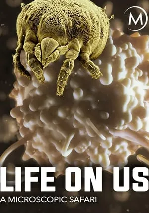 Life on Us: A Microscopic Safari (2014)