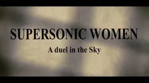 Supersonic Women: A Duel in the Sky