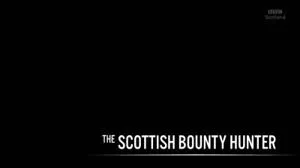 BBC - The Scottish Bounty Hunter