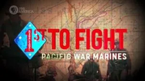 PBS - 1st to Fight: Pacific War Marines (2020)