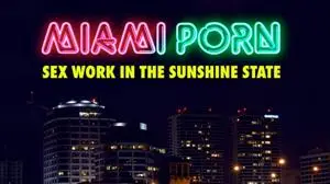 Miami Porn: sex work in the sunshine state