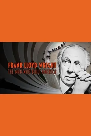 Frank Lloyd Wright: The Man Who Built America (2017)