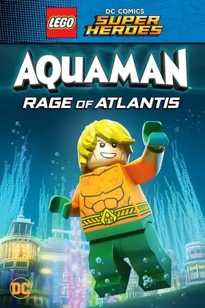 LEGO DC Comics Super Heroes: Aquaman - Rage of Atlantis (2018)