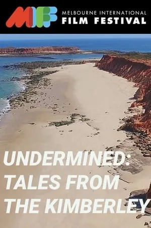 Undermined - Tales from the Kimberley (2018)