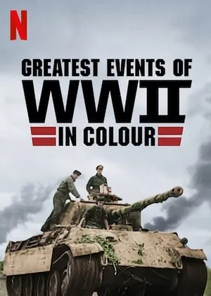 Greatest Events of WWII in Colour