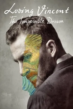 Loving Vincent: The Impossible Dream (2019)